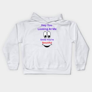 Hey You Looking At Me Smile You're Beautiful Kids Hoodie